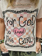 Load image into Gallery viewer, A Rare Bird - For God So Loved This Girl  Tee
